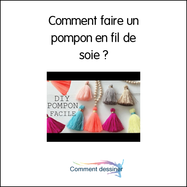 Comment faire un pompon en fil de soie